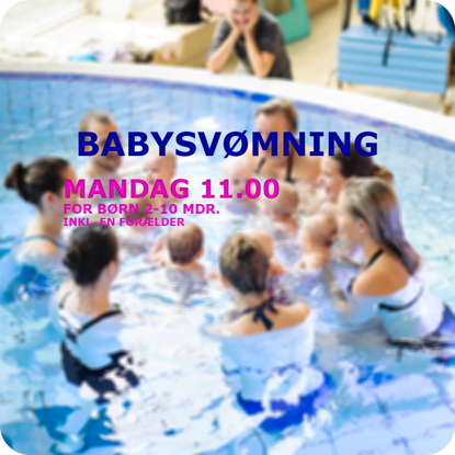 Babysvømning i Køge Svømmeland Mandag 11.00 Undervisning i babybassin
